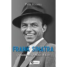 Imagem de Frank Sinatra. O Homem, o Mito, a Voz - Pete Hamill - 9788555030260