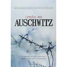 Imagem de Irmãs Em Auschwitz - Gelissen, Rena Kornreich; Macadam, Heather Dune - 9788579308888