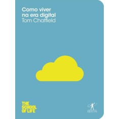 Imagem de Como Viver na Era Digital - Col. The School Of Life - Tom Chatfield - 9788539003945