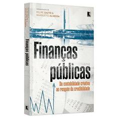 Imagem de Finanças Públicas - da Contabilidade Criativa ao Resgate da Credibilidade - Almeida, Mansueto; Salto, Felipe - 9788501091710