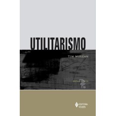 Imagem de Utilitarismo - Col. Pensamento Moderno - Mulgan, Tim - 9788532643735