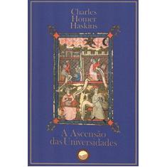 Imagem de A Ascenção das Universidades - Charles Homer Haskins - 9788567801032