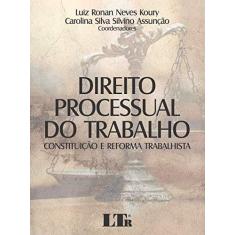 Imagem de Direito Processual do Trabalho. Constituição e Reforma Trabalhista - Luiz Ronan Neves Koury - 9788536197708