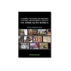 Imagem de Cinema No Ensino De Historia E Cultura Afro-Brasileira E Africana Na E - Delton Aparecido Felipe - 9788544405116