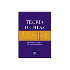 Imagem de Teoria de Filas - Fogliatti, Maria Cristina; Mattos, Néli Maria Costa - 9788571931572