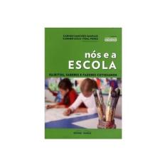Imagem de Nós e A Escola - Col. (com)textos da Educação - Série Escola e Cotidiano - Sampaio, Carmen Sanches; Perez, Carmem Lúcia Vidal - 9788561521172