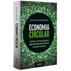 Imagem de Economia Circular: conceitos e estratégias para fazer negócios de forma mais inteligente, sustentável e lucrativa - Catherine Weetman - 9788551305140