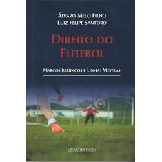 Imagem de Direito do Futebol. Marcos Jurídicos e Linhas Mestras - Álvaro Melo Filho - 9788576749844