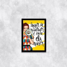 Imagem de Quadro Decorativo Lugar De Mulher É Onde Ela Quiser 45X34Cm