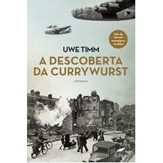 Imagem de A Descoberta da Currywurst - Timm, Uwe - 9788583180661