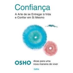Imagem de Confiança : A Arte de se Entregar À Vida e Confiar em Si Mesmo - Osho - 9788531613715