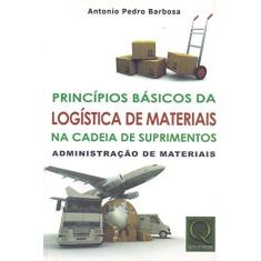 Imagem de Princípios Básicos da Logística de Materiais na Cadeia de Suprimentos - Pedro Barbosa, Antonio - 9788541401180