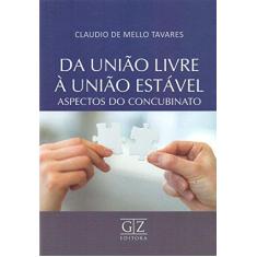 Imagem de Da União Livre Á União Estável: Aspectos do Concubinato - Claudio De Mello Tavares - 9788595240230