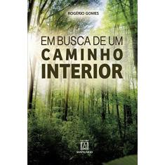 Imagem de EM BUSCA DE UM CAMINHO INTERIOR - Rogério Gomes - 9788536905143