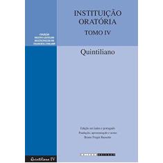 Imagem de Instituição Oratória - Tomo 4 - Coleção Fausto Castilho Multilíngues de Filosofia Unicamp - Bilíngue Latim e Português - Quintiliano - 9788526813588