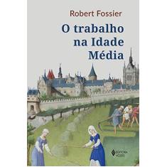 Imagem de O Trabalho Na Idade Média - Fossier ,robert - 9788532657459