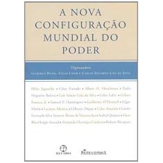 Imagem de A Nova Configuração Mundial do Poder - Silva, Carlos Eduardo Lins Da; Lafer, Celso; Dupas, Gilberto - 9788577530694