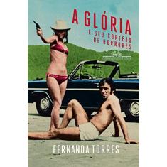 Imagem de A Glória e Seu Cortejo De Horrores - Torres, Fernanda - 9788535929935