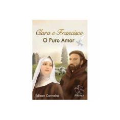 Imagem de Clara e Francisco. O Puro Amor - Edison Carneiro - 9788583640578