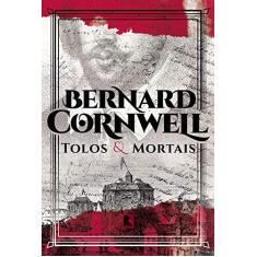 Imagem de Tolos E Mortais - "cornwell, Bernard" - 9788501113849