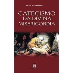 Imagem de Catecismo Dadivina Misericórdia - Macedo, José A. B. De - 9788536901862