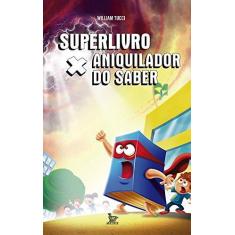 Imagem de Superlivro X Aniquilador do Saber - Tucci, William - 9788582301739