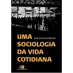 Imagem de Uma Sociologia da Vida Cotidiana - Martins, José De Souza - 9788572448666