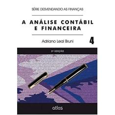 Imagem de A Análise Contábil e Financeira - Série Desvendando as Finanças - Vol. 4 - Adriano Leal Bruni - 9788522490325