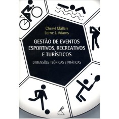 Imagem de Gestão de Eventos Esportivos, Recreativos e Turísticos - Dimensões Teóricas e Práticas - Mallen, Cheryl; Adams, Lorne J. - 9788520432600
