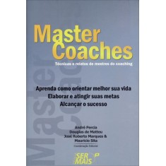 Imagem de Master Coaches - Técnicas e Relatos de Mestres do Coaching - Percia, André - 9788563178268