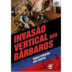 Imagem de Invasão Vertical Dos Bárbaros - Col. Abertura Cultural - Santos, Mario Ferreira Dos - 9788580330861