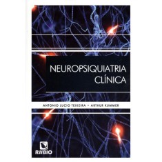 Imagem de Neuropsiquiatria Clínica - Kummer, Arthur; Teixeira, Antônio Lúcio - 9788564956254