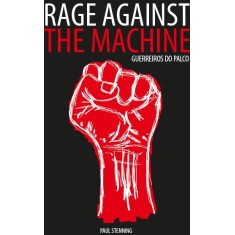 Imagem de Rage Against The Machine - Guerreiros do Palco - Stenning, Paul - 9788562885051