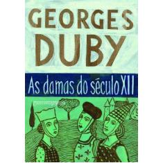 Imagem de As Damas do Século XII - Duby, Georges - 9788535922271