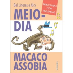 Imagem de Meio-dia Macaco Assobia - Brincando Com Parlendas - Nova Ortografia - Linares, Bel - 9788572087766
