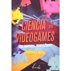 Imagem de A Ciência Dos Videogames - Natale, Adriano A. - 9788581600215