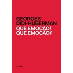 Imagem de Que Emoção! Que Emoção? - Didi-huberman, Georges - 9788573266207