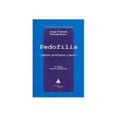 Imagem de Pedofilia - Aspectos Psicológicos e Penais - Col. Direito e Psicologia - 3ª Ed. 2013 - Breier, Ricardo; Trindade , Jorge - 9788573488531