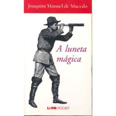 Imagem de A luneta mágica: 241 - Joaquim Manuel De Macedo - 9788525411365