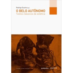 Imagem de O Belo Autônomo - Textos Clássicos de Estética - 2ª Ed. 2012 - Duarte, Rodrigo - 9788582170441