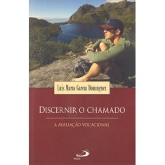 Imagem de Discernir o Chamado - A Avaliação Vocacional - Dominguez, Luis Maria Garcia - 9788534926430