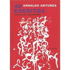 Imagem de 40 Escritos - 2ª Ed. 2014 - Antunes, Arnaldo - 9788573211399