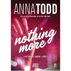 Imagem de Nothing More. A História de Landon - Livro I - Anna Todd - 9788582466797