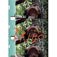 Imagem de O Último Da Tribo - A Epopeia Para Salvar Um Índio Isolado Na Amazônia - Reel, Monte - 9788535919677
