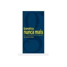 Imagem de Gramática - Nunca Mais - O Ensino da Lígua Padrão Sem o Estudo da Gramática - Rocha, Luiz Carlos De Assis - 9788560156429