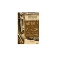 Imagem de História da África e Dos Africanos - Dario Teixeira Ribeiro, Luiz; Visentini, Paulo Fagundes; Pereira, Analúcia Danilevicz - 9788532644336