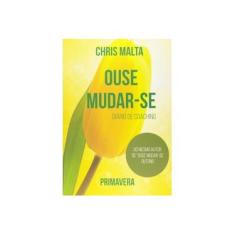 Imagem de Ouse Mudar-Se - Diário de Coaching - Primavera - Malta, Chris - 9788568275269