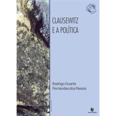 Imagem de Clausewitz E A Politica - "passos, Rodrigo Duarte Fernandes Dos" - 9788541901147