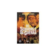 Imagem de Senhores da Guerra - Severo, Jose Antonio - 9788525410580