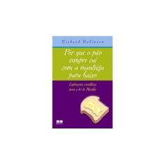 Imagem de Por que o Pão Sempre Cai com a Manteiga para Baixo - Robinson, Richard - 9788576840862